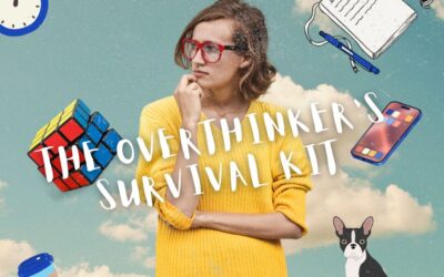 The Overthinker’s Survival Kit: 5 Things I Use When My Brain Won’t Shut Up